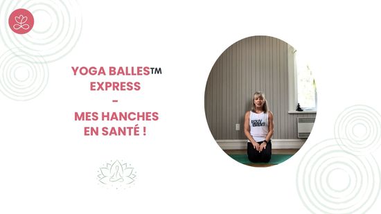 18. Yoga Balles™️ Express - Mes hanches en santé ! avec Esther Bouchard